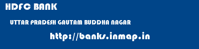 HDFC BANK  UTTAR PRADESH GAUTAM BUDDHA NAGAR    banks information 